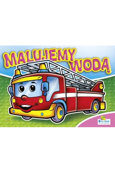 Kolorowanka. Malujemy wod� zestaw Dziewcz�co-ch�opi�cy - Stra� po�arna (A4, 8 str.) Malowanka wodna