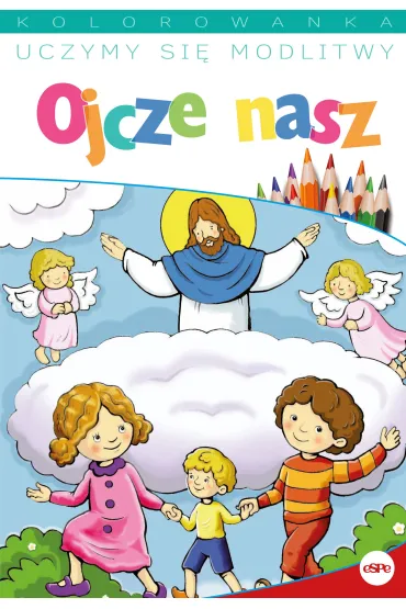 Uczymy si� modlitwy. Ojcze nasz