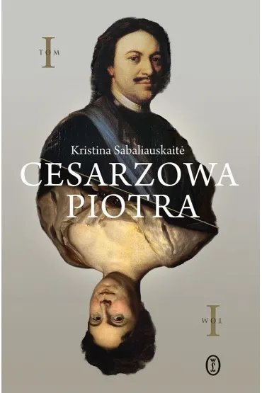 Cesarzowa Piotra. Tom 1 - Kristina Sabaliauskaite