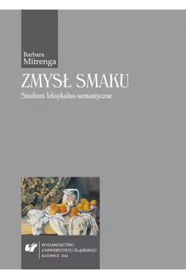Zmys� smaku. Studium leksykalno-semantyczne - Barbara Mitrenga