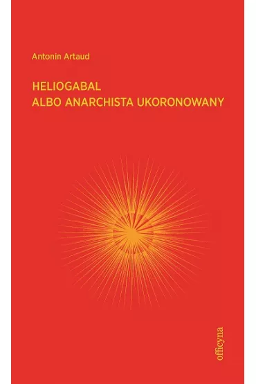 Heliogabal albo anarchista ukoronowany - Antonin Artaud