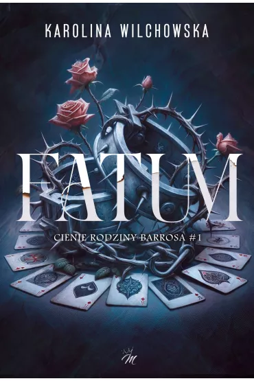 FATUM. Cienie rodziny Barrosa. Tom 1 - Karolina Wilchowska, Cienie rodziny Barrosa