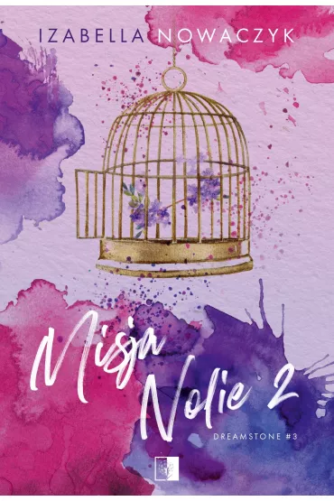 Misja Nolie 2. Dreamstone. Tom 3 - Izabella  Nowaczyk