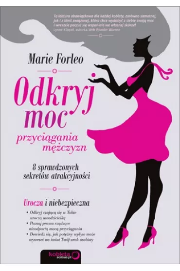 Odkryj moc przyci�gania m�czyzn. 8 sprawdzonych sekret�w atrakcyjno�ci - Marie Forleo