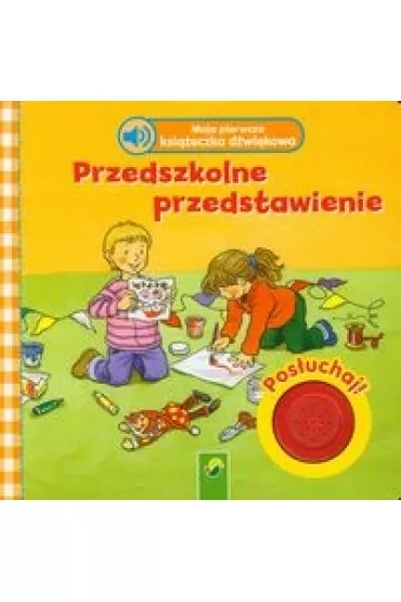 Moja pierwsza ksi��eczka d�wi�kowa Przedszkolne przedstawienie - Ulf Annel