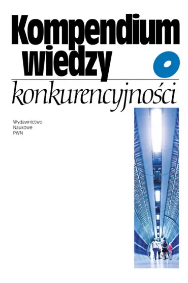 Kompendium wiedzy o konkurencyjno�ci - Ewa �a�niewska, Marian Gorynia