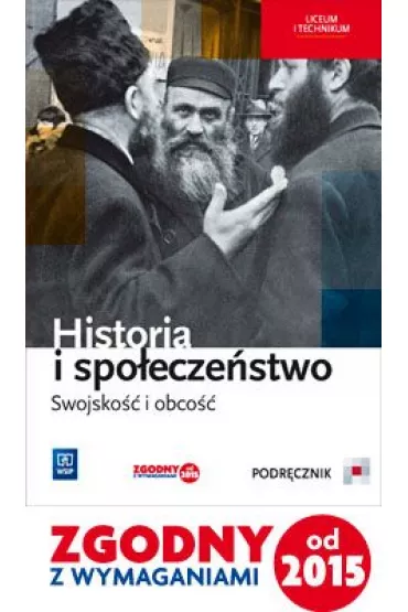 Historia i spo�ecze�stwo. Swojsko�� i obco��. Podr�cznik. Liceum i technikum - Agata Wyroda, Marcin Markowicz, Olga Pytli�ska-Markowicz