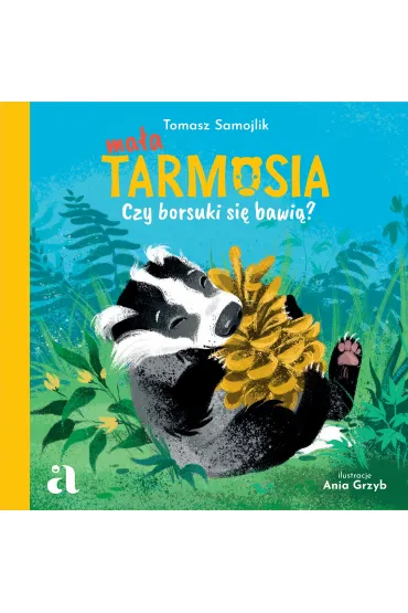 Ma�a Tarmosia. Czy borsuki si� bawi�? - Tomasz Samojlik, Ania Grzyb