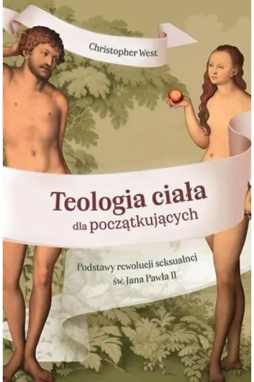Teologia cia�a dla pocz�tkuj�cych - Christopher West