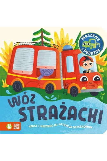 Maszyny i pojazdy. W�z stra�acki - Patrycja  Grze�kowiak