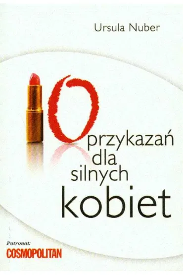 10 przykaza� dla silnych kobiet - Ursula Nuber