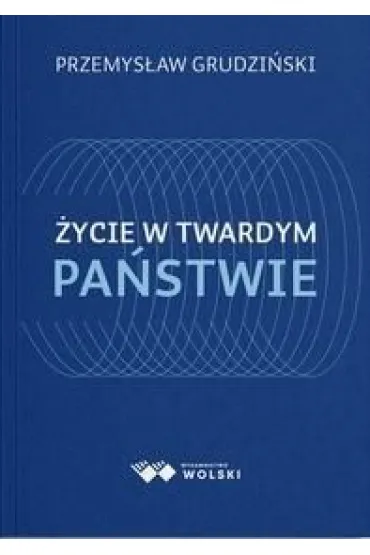 �ycie w twardym pa�stwie - Przemys�aw Grudzi�ski