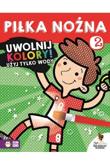 Uwolnij kolory. Pi�ka no�na 2. Malowanka wodna