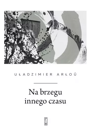 Na brzegu innego czasu (pocket) - U�adzimier Ar�ou