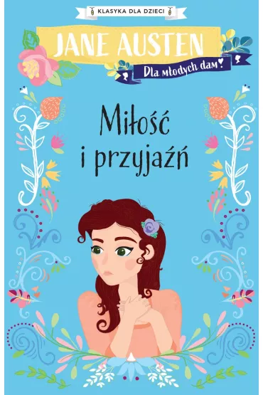 Mi�o�� i przyja��. Klasyka dla dzieci. Jane Austen. Tom 7 - Jane Austen