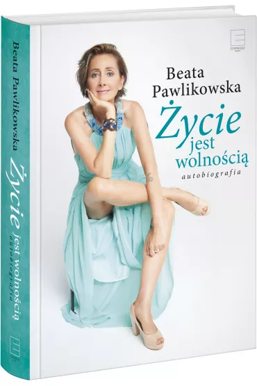 eBook �ycie jest wolno�ci�. Autobiografia mobi epub - Beata Pawlikowska
