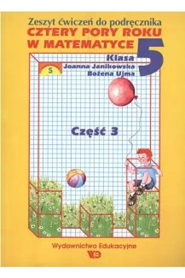 Cztery Cztery pory roku w matematyce. �cie�ka specjalna. Klasa 5. Cz�� 3. Wiosna - Bo�ena Ujma, Joanna Janikowska
