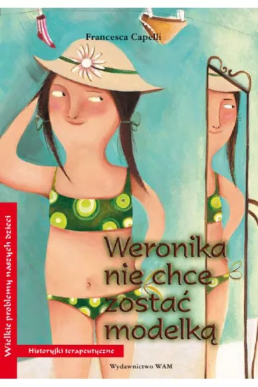 Weronika nie chce zosta� modelk�. Historyjki terapeutyczne - Capelli Francesca