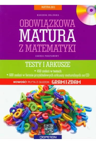 Matematyka. Obowi�zkowa matura z matematyki 2012. Testy i arkusze. Poziom podstawowy - Marzena Orli�ska