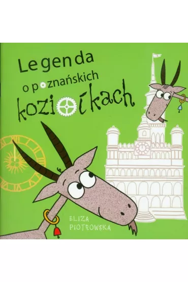 Legenda o pozna�skich kozio�kach - Eliza Piotrowska