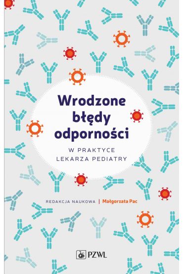 Wrodzone błędy odporności. W praktyce lekarza pediatry