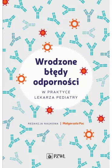 Wrodzone b��dy odporno�ci. W praktyce lekarza pediatry - Ma�gorzata  Pac