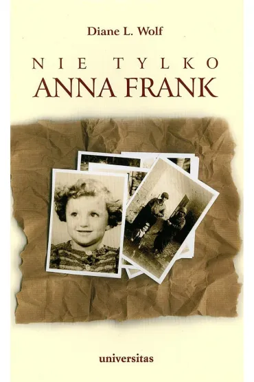 Nie tylko Anna Frank - Diane L. Wolf, Wolf Diane