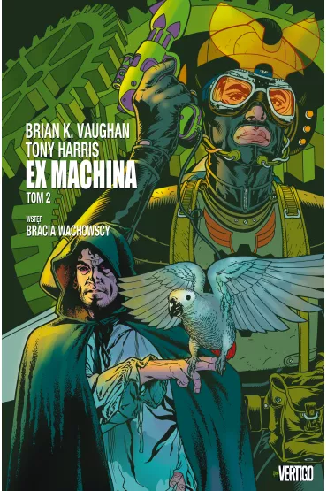 Vertigo Ex Machina. Tom 2 - Harris Tony, Brian  Keller Vaughan