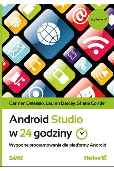 Android Studio w 24 godziny. Wygodne programowanie dla platformy Android - Shane Conder, Darcey Lauren, Carmen Delessio