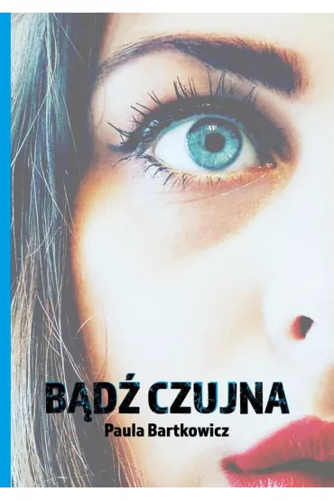 B�d� czujna - Paula Bartkowicz