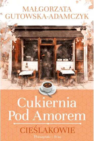 Cie�lakowie. Cukiernia pod Amorem. Tom 2 - Ma�gorzata Gutowska-Adamczyk