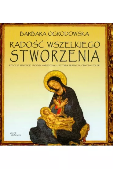 Rado�� wszelkiego stworzenia - Barbara Ogrodowska