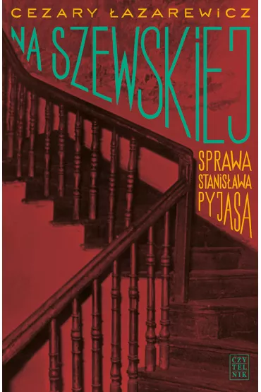 Na Szewskiej. Sprawa Stanis�awa Pyjasa - Cezary �azarewicz