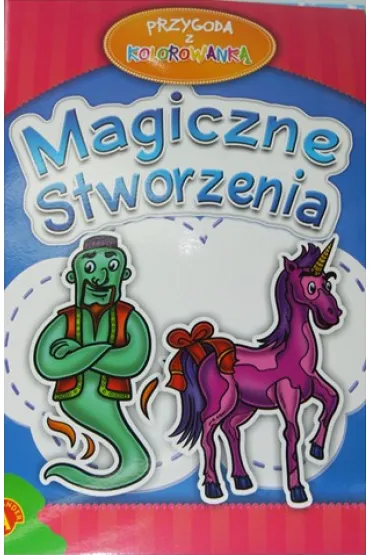 Przygoda z kolorowank�. Magiczne stworzenia *