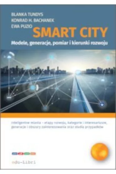 eBook Smart City - modele, generacje, pomiar i kierunki rozwoju pdf mobi epub - Blanka Tundys, Ewa  Puzio, Konrad Henryk  Bachanek