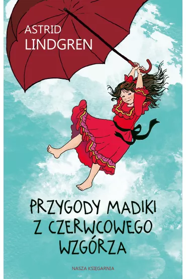 Przygody Madiki z Czerwcowego Wzg�rza - Astrid Lindgren