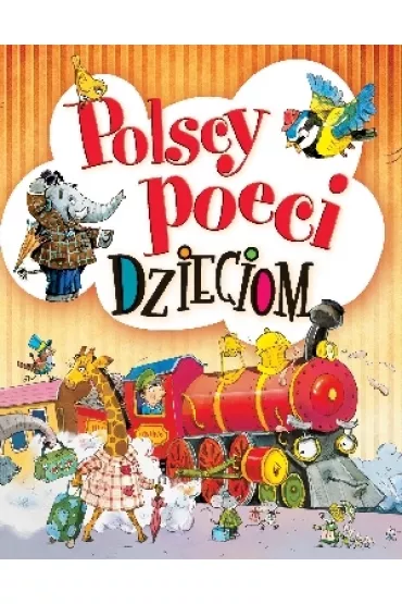 Polscy poeci dzieciom - Aleksander Fredro, El�bieta �mietanka-Combik, Julian Tuwim, Ma�gorzata Go�dziewicz, Maria Konopnicka, Urszula Koz�owska