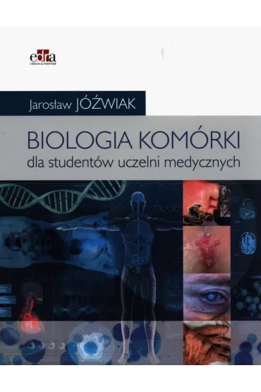 Biologia kom�rki. Dla student�w uczelni medycznych - Jaros�aw J�wiak
