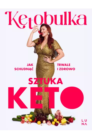 Sztuka KETO. Jak schudn�� trwale i zdrowo - Solvita Kalugina-Bu�ka