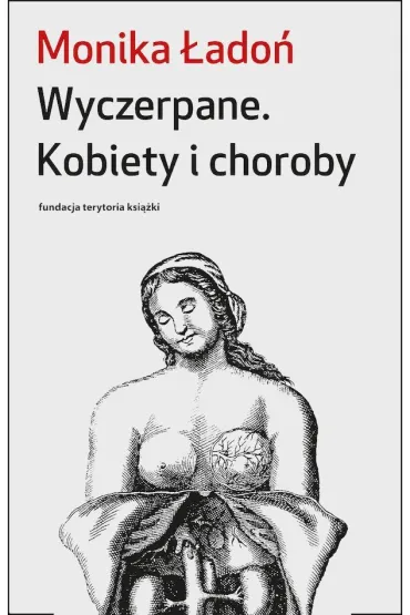 Wyczerpane. Kobiety i choroby - Monika �ado�