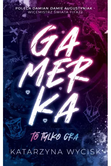 Gamerka. To tylko gra - Katarzyna Wycisk