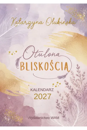 Otulona Blisko�ci�. Kalendarz 2027 - Katarzyna Olubi�ska