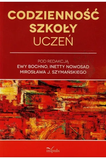 Codzienno�� szko�y Ucze� - Ewa Bochno, Miros�aw J. Szyma�ski, Inetta Nowosad