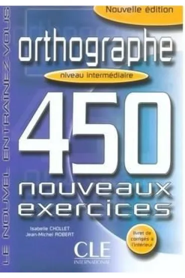 Orthographe 450 exercices intermediaire + corrige - Isabelle Chollet