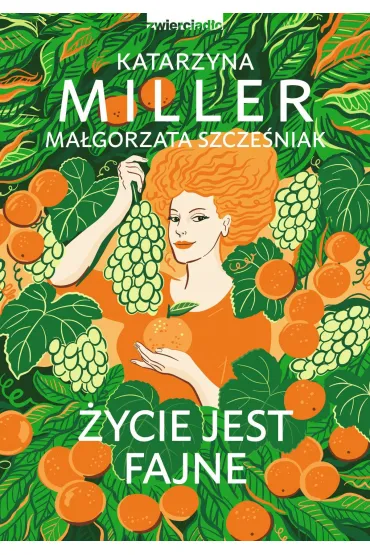 �ycie jest fajne - Katarzyna Miller, Ma�gorzata Szcze�niak