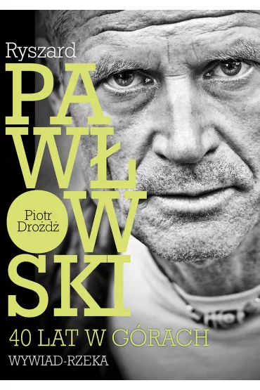 eBook Ryszard Paw�owski - 40 lat w g�rach. Wywiad - rzeka. pdf - Piotr Dro�d�