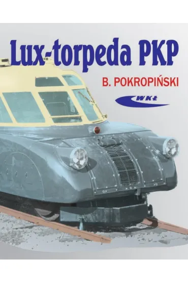 Lux-torpeda pkp - Bogdan Pokropi�ski