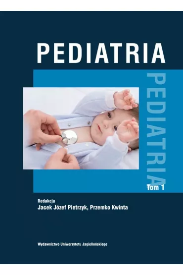 Pediatria. Tom 1 - Jacek J�zef  Pietrzyk, Przemko Kwinta