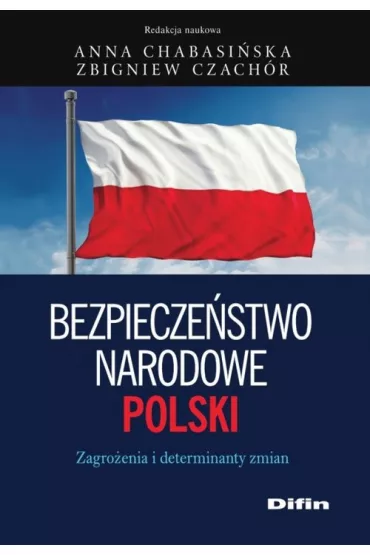 Bezpiecze�stwo narodowe Polski. Zagro�enia i determinanty zmian