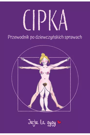 Cipka. Przewodnik po dziewczy�skich sprawach - Juju La Gygy